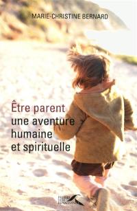 Etre parent : une aventure humaine et spirituelle