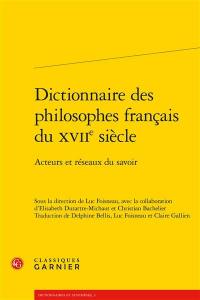 Dictionnaire des philosophes français du XVIIe siècle : acteurs et réseaux du savoir