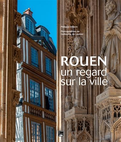 Rouen : un regard sur la ville