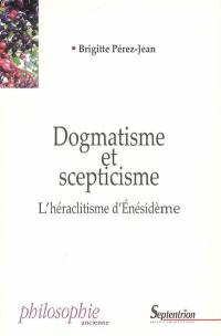 Dogmatisme et scepticisme : l'héraclitisme d'Enésidème