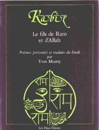 Kabir, le fils de Râm et d'Allah : anthologie de poèmes traduits du hindi