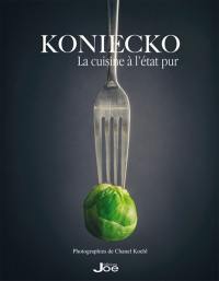 Koniecko : la cuisine à l'état pur