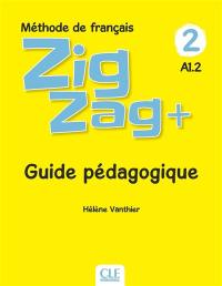Zigzag+, méthode de français 2, A1.2 : guide pédagogique