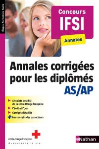 Annales corrigées pour les diplômés AS-AP : concours IFSI : annales
