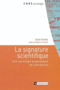 La signature scientifique : une sociologie pragmatique de l'attribution