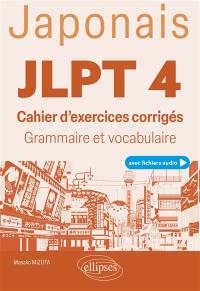 Japonais JLPT 4 : cahier d'exercices corrigés : grammaire et vocabulaire
