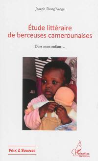 Etude littéraire des berceuses camerounaises : dors mon enfant...