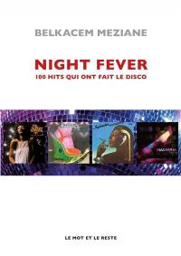 Night fever : 100 hits qui ont fait le disco