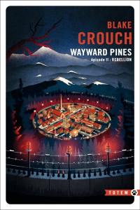 Wayward Pines. Vol. 2. Rébellion