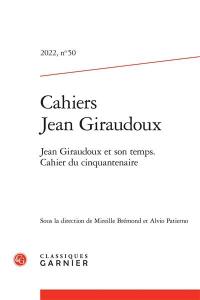 Cahiers Jean Giraudoux, n° 50. Jean Giraudoux et son temps : cahier du cinquantenaire