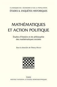Mathématiques et action politique : études d'histoire de philosophie des mathématiques sociales