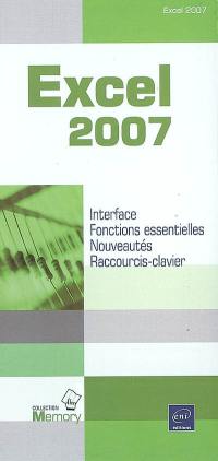 Excel 2007 : interface, fonctions essentielles, nouveautés, raccourcis-clavier