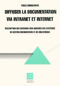Diffuser la documentation via intranet et Internet : description des serveurs Web associés aux systèmes de gestion documentaire et de bibliothèque
