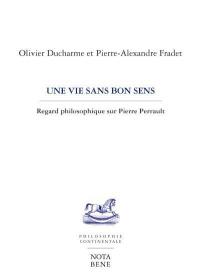 Une vie sans bon sens : regard philosophique sur Pierre Perrault