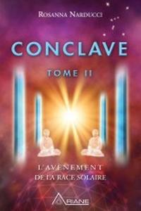 Conclave. Vol. 2. L'avènement de la race solaire