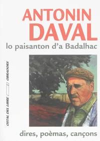 Antonin Daval, lo paisanton d'a Badalhac : dires, poèmas, cançons...