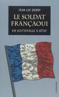 Un soldat françaoui : de Sotteville à Sétif