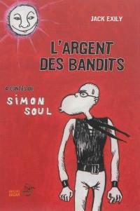 L'argent des bandits : 4 contes de Simon Soul