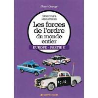 Les forces de l'ordre du monde entier : véhicules miniatures. Europe. Vol. 2