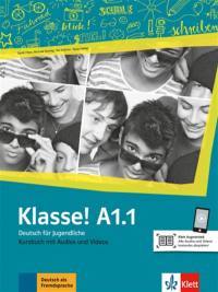Klasse ! A1.1 : Deutsch für Jugendliche : Kursbuch mit Audios und Videos