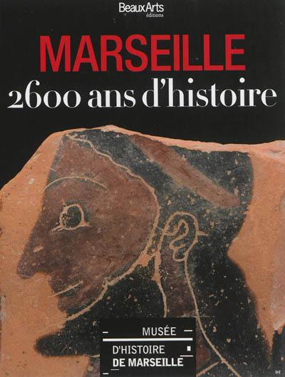 Marseille : 2.600 ans d'histoire