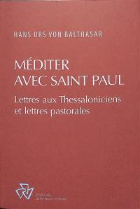 Méditer avec saint Paul : lettres aux Thessaloniciens et lettres pastorales