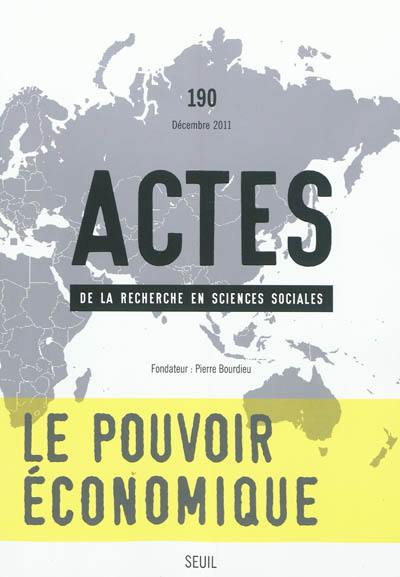 Actes de la recherche en sciences sociales, n° 190. Le pouvoir économique : classes sociales et modes de domination (1)