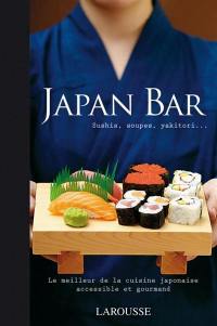 Japan bar : sushis, soupes, yakitori... : le meilleur de la cuisine japonaise accessible et gourmand