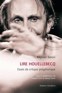 Lire Houellebecq : essais de critique polyphonique