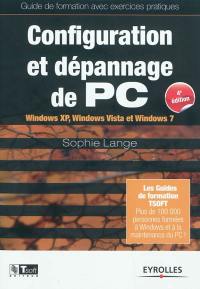 Configuration et dépannage de PC : Windows XP, Windows Vista et Windows 7