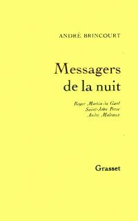Messagers de la nuit : Roger Martin du Gard, Saint-John Perse, André Malraux