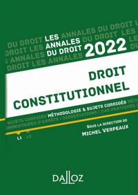 Droit constitutionnel 2022 : méthodologie & sujets corrigés