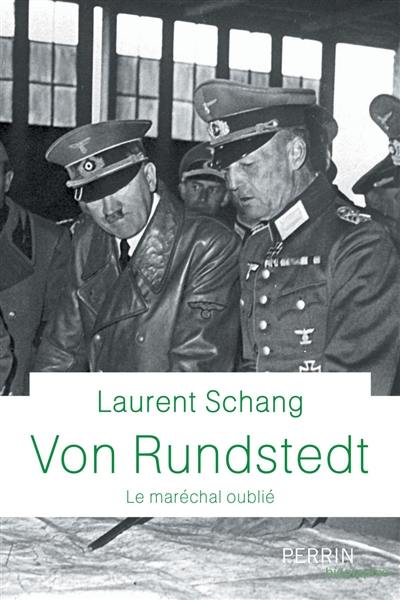 Von Rundstedt : le maréchal oublié