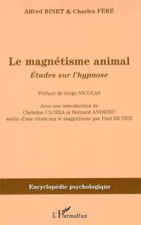 Le magnétisme animal (1887) : études sur l'hypnose. Etude sur le magnétisme