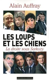 Les loups et les chiens : la droite sous Sarkozy