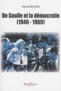 Le général de Gaulle et la démocratie : 1940-1969