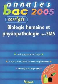 Biologie humaine et physiopathologie série SMS : tout le programme en 13 sujets, les sujets du bac 2004 et des sujets complémentaires, une analyse de chaque sujet