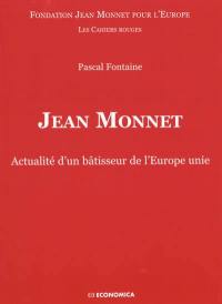 Jean Monnet : actualité d'un bâtisseur de l'Europe unie