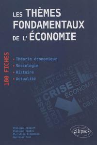 Les thèmes fondamentaux de l'économie : 100 fiches de synthèse