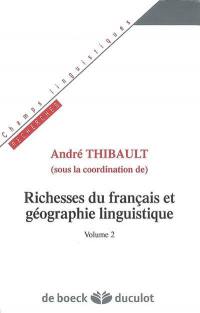 Richesses du français et géographie linguistique. Vol. 2