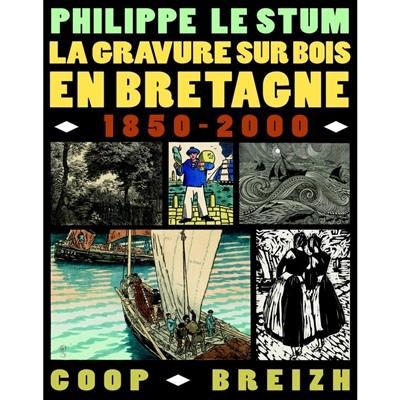La gravure sur bois en Bretagne : 1850-2000