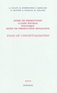Mode de production, classe sociale, politique, mode de production socialiste : essais de conceptualisation