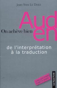 On achève bien Auden : de l'interprétation à la traduction