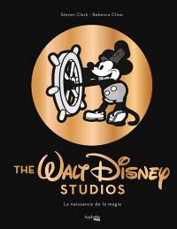 The Walt Disney studios : la naissance de la magie