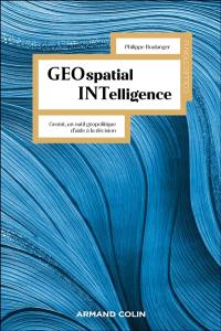Geospatial intelligence : Geoint, un outil géopolitique d'aide à la décision