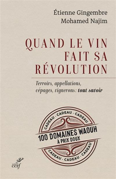 Quand le vin fait sa révolution : terroirs, appellations, cépages, vignerons : tout savoir