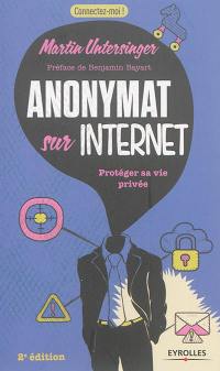 Anonymat sur Internet : protéger sa vie privée