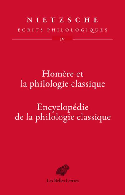 Ecrits philologiques. Vol. 4. Homère et la philologie classique. Encyclopédie de la philologie classique