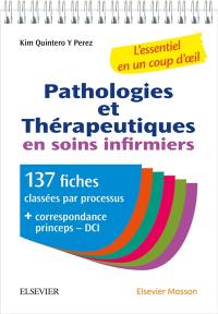 Pathologies et thérapeutiques en soins infirmiers : 137 fiches classées par processus + correspondance princeps-DCI