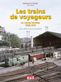 Images de trains. Vol. 27. Les trains de voyageurs en rames tractées, 1938-1972
